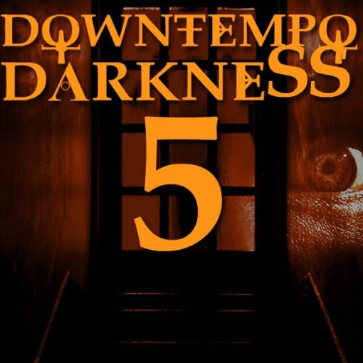 Downtempo Darkness 5