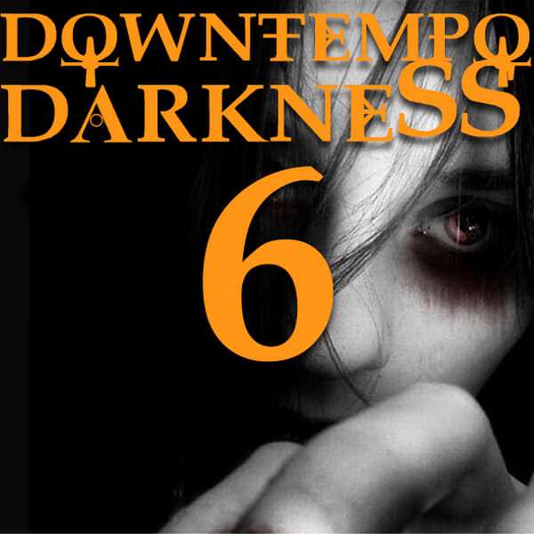 Downtempo Darkness 6